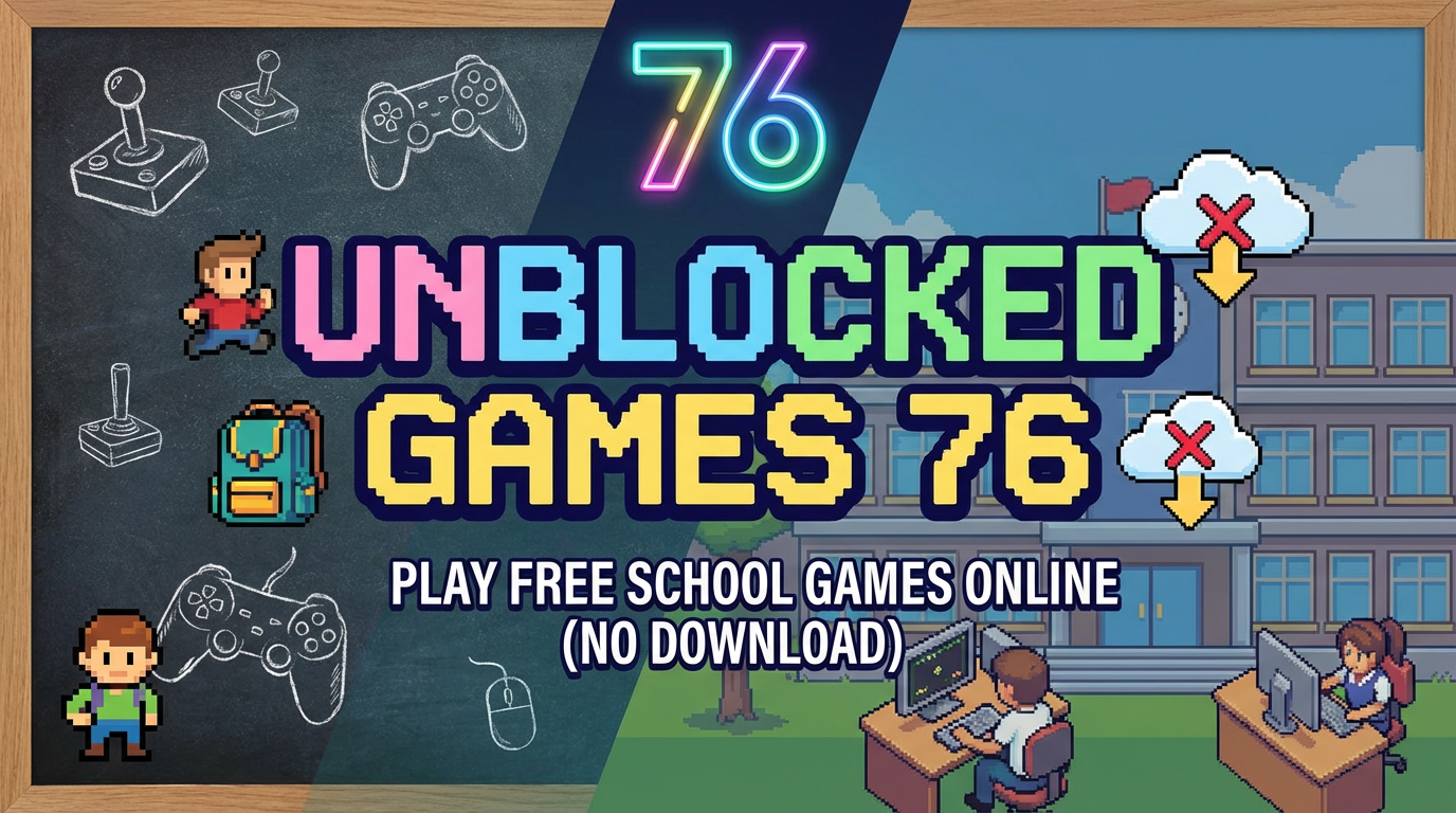 Unblocked Games 76 – Play Free School Games Online (No Download)